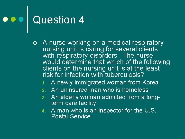 Question 4 ¢ A nurse working on a medical respiratory nursing unit is caring