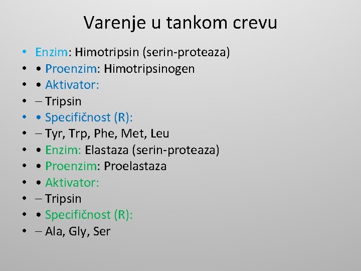 Varenje u tankom crevu • • • Enzim: Himotripsin (serin-proteaza) • Proenzim: Himotripsinogen •