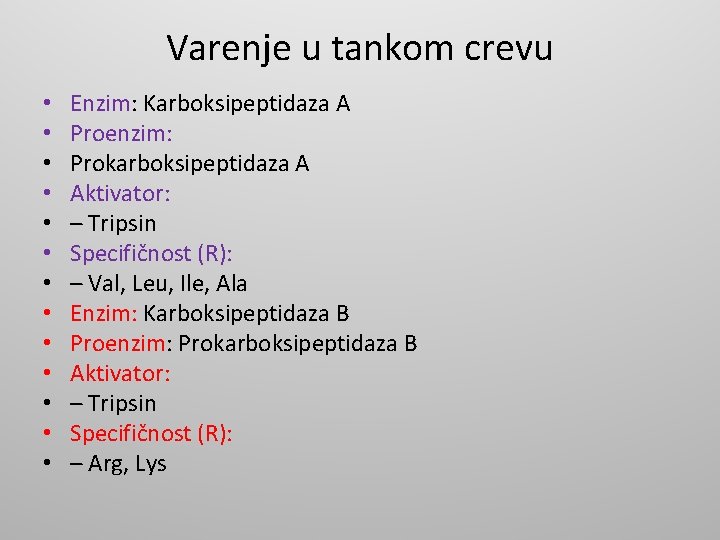 Varenje u tankom crevu • • • • Enzim: Karboksipeptidaza A Proenzim: Prokarboksipeptidaza A