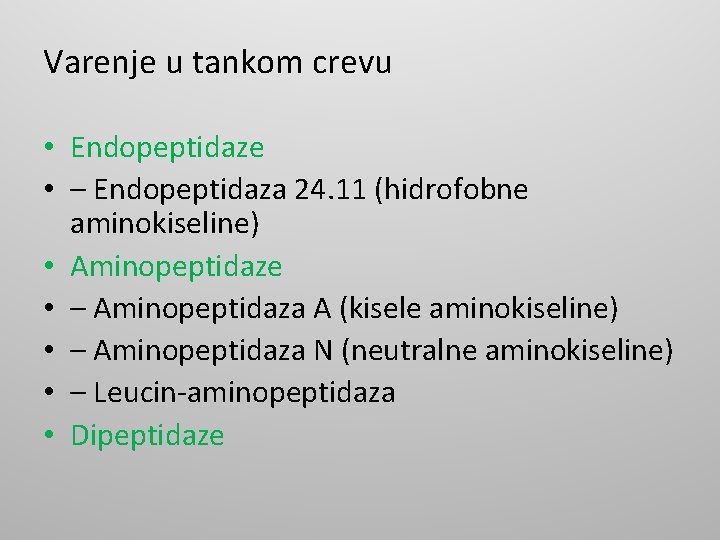 Varenje u tankom crevu • Endopeptidaze • – Endopeptidaza 24. 11 (hidrofobne aminokiseline) •