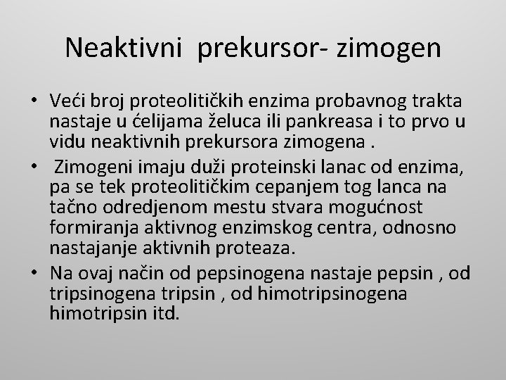 Neaktivni prekursor- zimogen • Veći broj proteolitičkih enzima probavnog trakta nastaje u ćelijama želuca