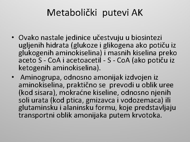 Metabolički putevi AK • Ovako nastale jedinice učestvuju u biosintezi ugljenih hidrata (glukoze i