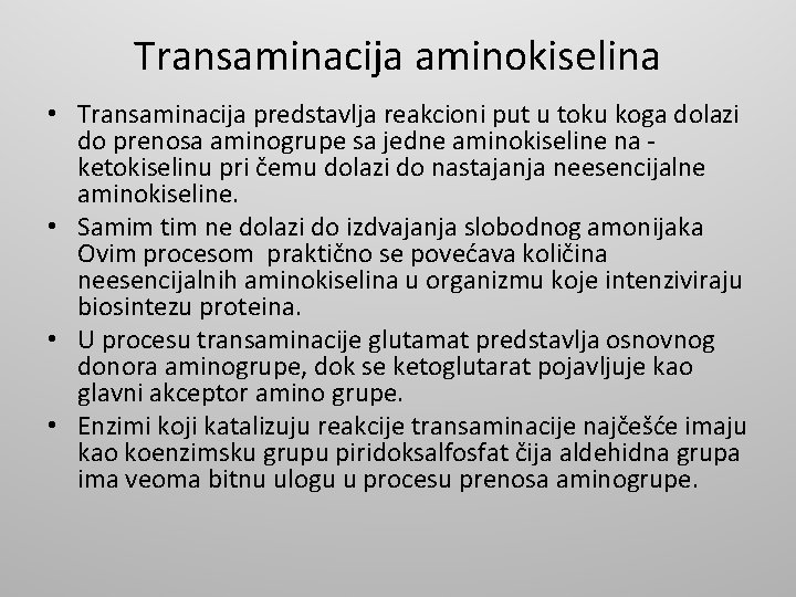 Transaminacija aminokiselina • Transaminacija predstavlja reakcioni put u toku koga dolazi do prenosa aminogrupe