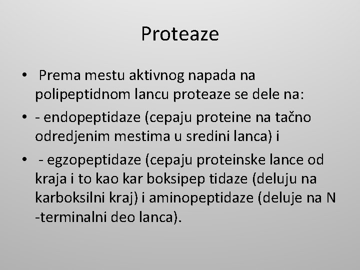 Proteaze • Prema mestu aktivnog napada na polipeptidnom lancu proteaze se dele na: •