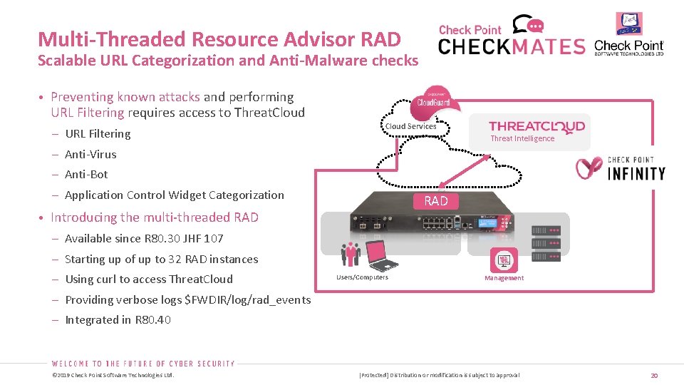 Multi-Threaded Resource Advisor RAD Scalable URL Categorization and Anti-Malware checks • Preventing known attacks