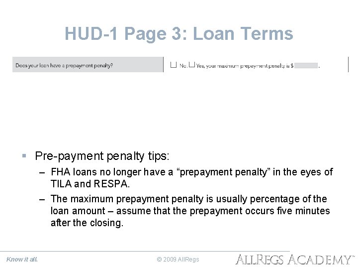 HUD-1 Page 3: Loan Terms § Pre-payment penalty tips: – FHA loans no longer