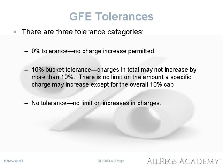 GFE Tolerances § There are three tolerance categories: – 0% tolerance—no charge increase permitted.