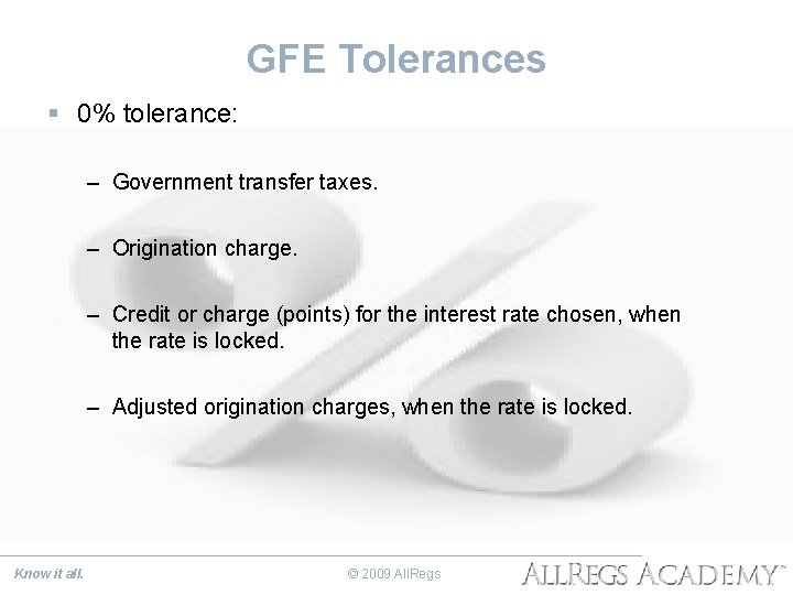 GFE Tolerances § 0% tolerance: – Government transfer taxes. – Origination charge. – Credit