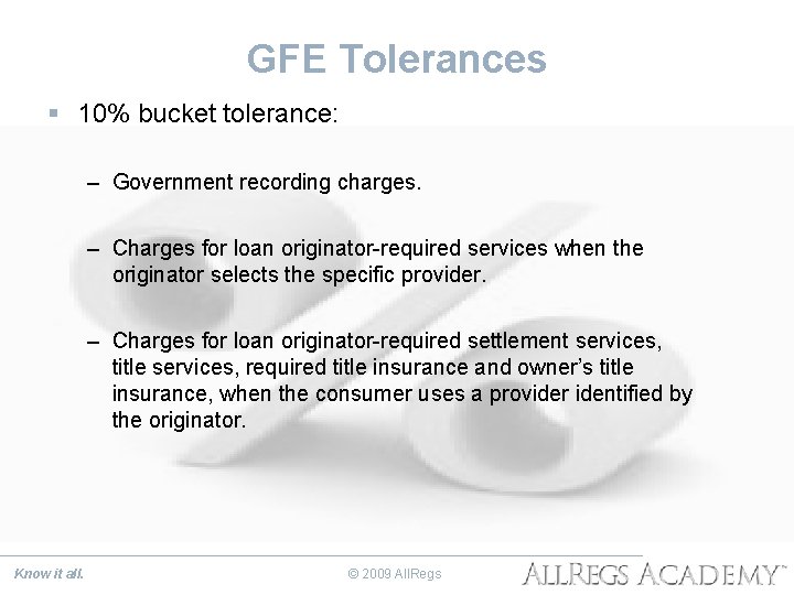 GFE Tolerances § 10% bucket tolerance: – Government recording charges. – Charges for loan