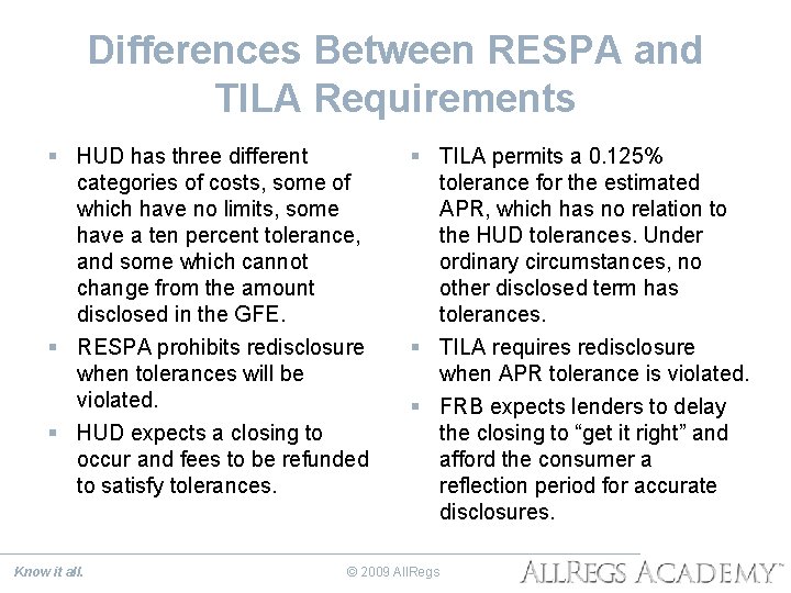 Differences Between RESPA and TILA Requirements § HUD has three different categories of costs,