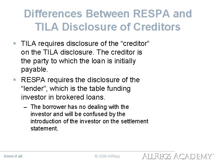 Differences Between RESPA and TILA Disclosure of Creditors § TILA requires disclosure of the