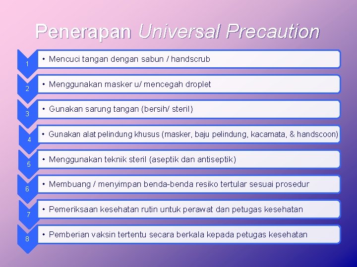 Penerapan Universal Precaution 1 2 3 4 5 6 7 8 • Mencuci tangan