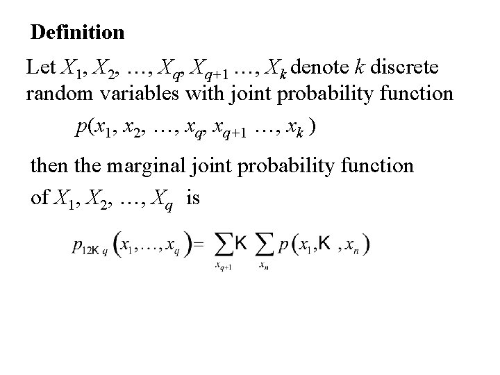 Definition Let X 1, X 2, …, Xq+1 …, Xk denote k discrete random