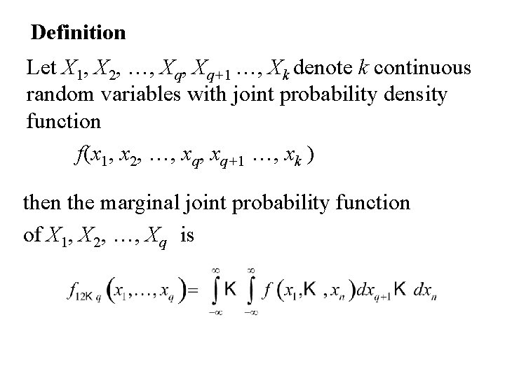 Definition Let X 1, X 2, …, Xq+1 …, Xk denote k continuous random