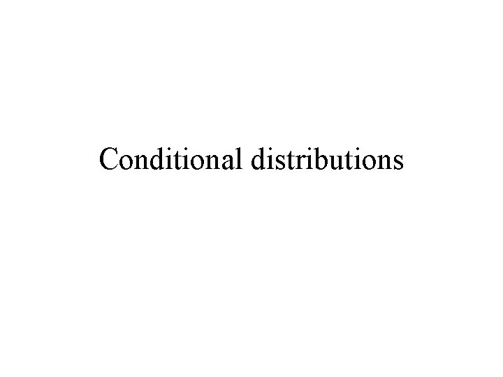 Conditional distributions 