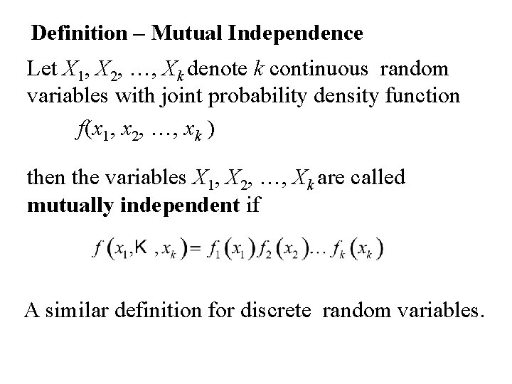 Definition – Mutual Independence Let X 1, X 2, …, Xk denote k continuous