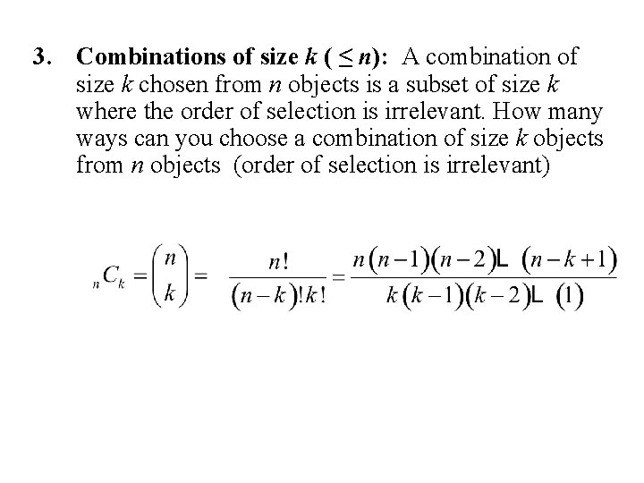 3. Combinations of size k ( ≤ n): A combination of size k chosen