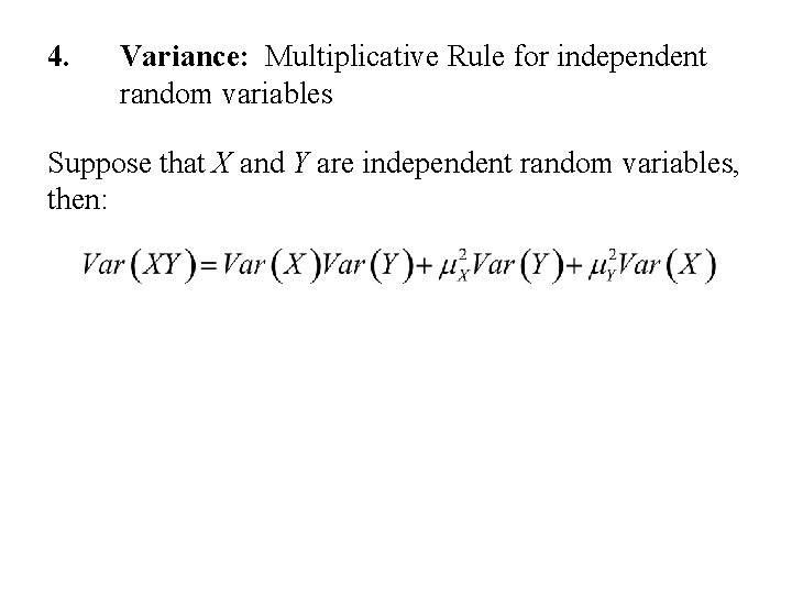 4. Variance: Multiplicative Rule for independent random variables Suppose that X and Y are