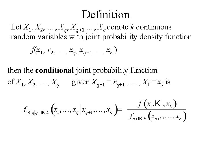 Definition Let X 1, X 2, …, Xq+1 …, Xk denote k continuous random