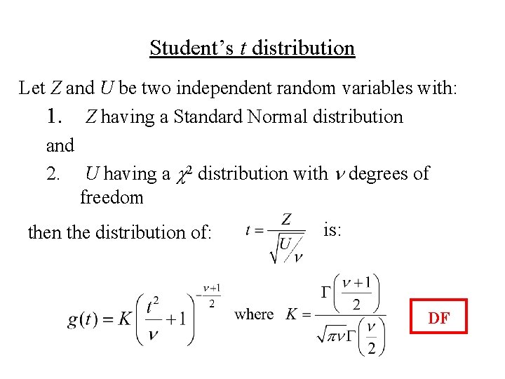 Student’s t distribution Let Z and U be two independent random variables with: 1.