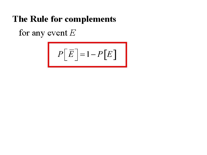 The Rule for complements for any event E 