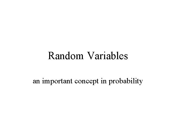 Random Variables an important concept in probability 
