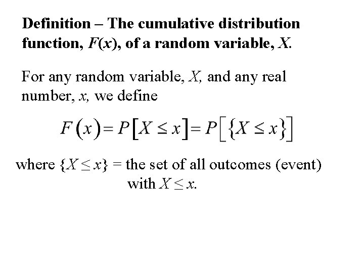 Definition – The cumulative distribution function, F(x), of a random variable, X. For any