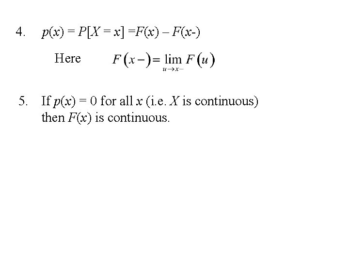 4. p(x) = P[X = x] =F(x) – F(x-) Here 5. If p(x) =