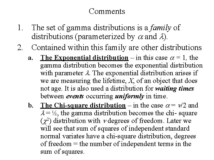 Comments 1. The set of gamma distributions is a family of distributions (parameterized by