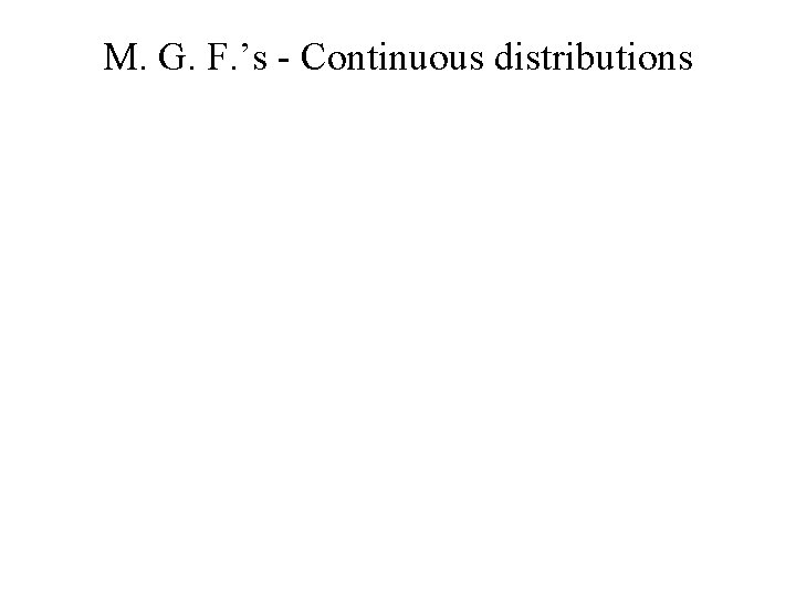 M. G. F. ’s - Continuous distributions 