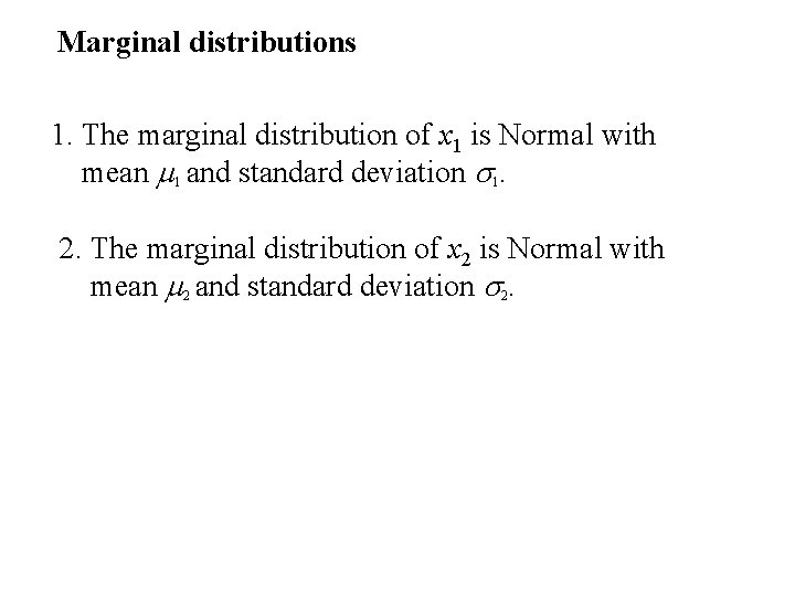 Marginal distributions 1. The marginal distribution of x 1 is Normal with mean m