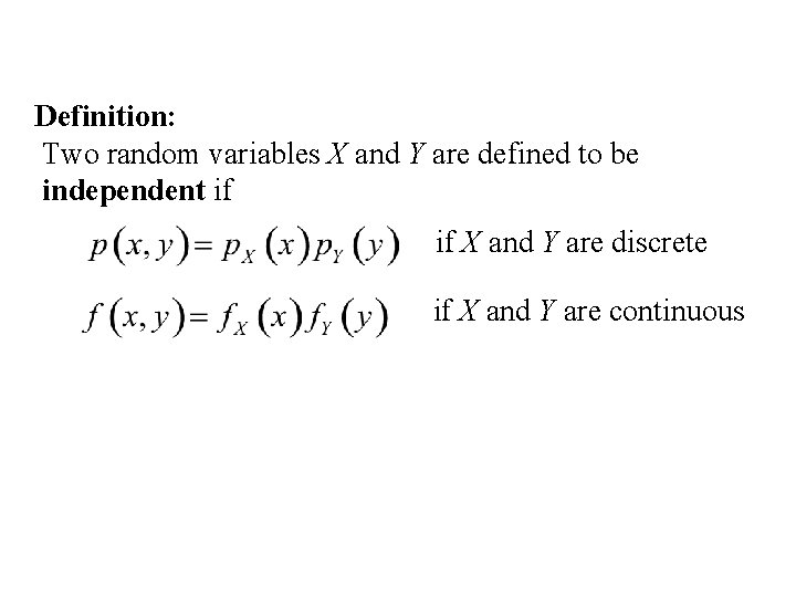 Definition: Two random variables X and Y are defined to be independent if if