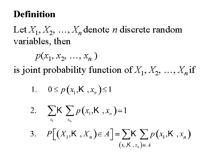 Definition Let X 1, X 2, …, Xn denote n discrete random variables, then