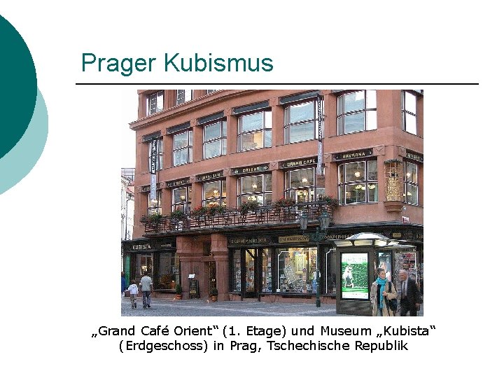 Prager Kubismus „Grand Café Orient“ (1. Etage) und Museum „Kubista“ (Erdgeschoss) in Prag, Tschechische