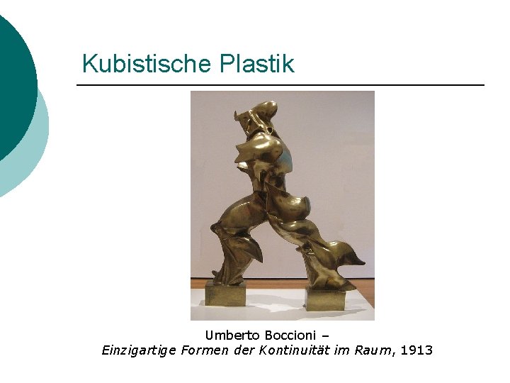 Kubistische Plastik Umberto Boccioni – Einzigartige Formen der Kontinuität im Raum, 1913 