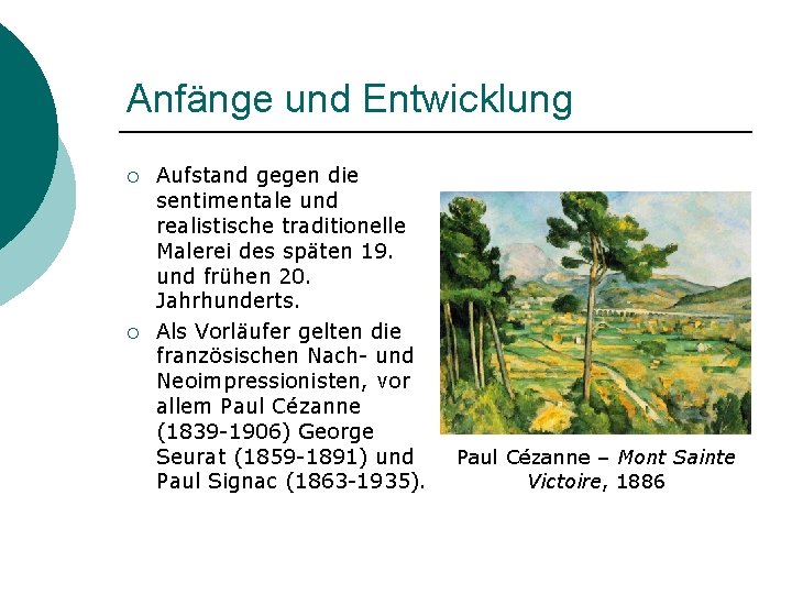 Anfänge und Entwicklung ¡ ¡ Aufstand gegen die sentimentale und realistische traditionelle Malerei des