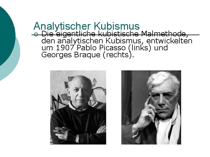 Analytischer Kubismus ¡ Die eigentliche kubistische Malmethode, den analytischen Kubismus, entwickelten um 1907 Pablo