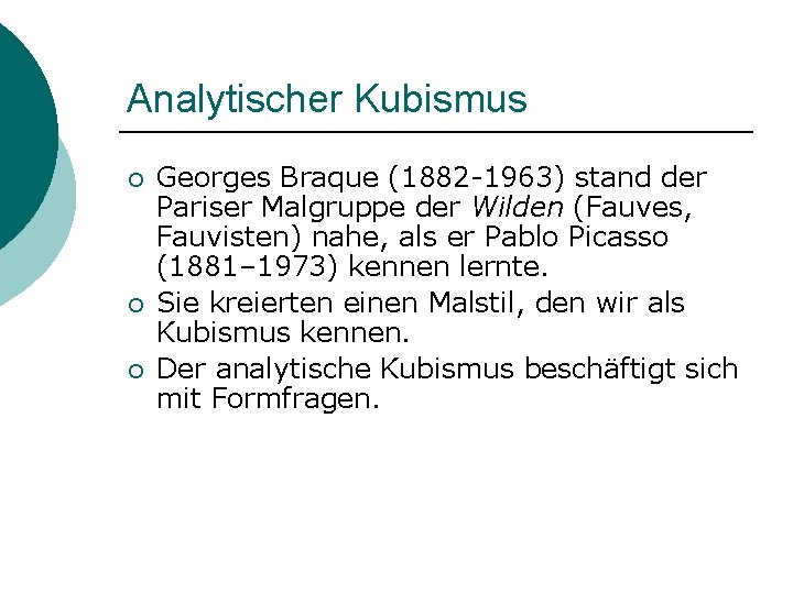 Analytischer Kubismus ¡ ¡ ¡ Georges Braque (1882 -1963) stand der Pariser Malgruppe der