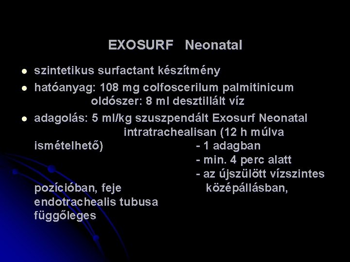 EXOSURF Neonatal l szintetikus surfactant készítmény hatóanyag: 108 mg colfoscerilum palmitinicum oldószer: 8 ml