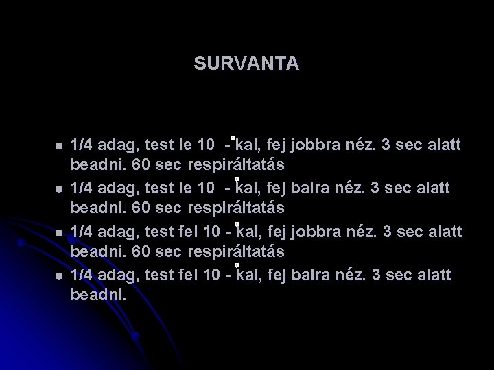 SURVANTA l l 1/4 adag, test le 10 - kal, fej jobbra néz. 3