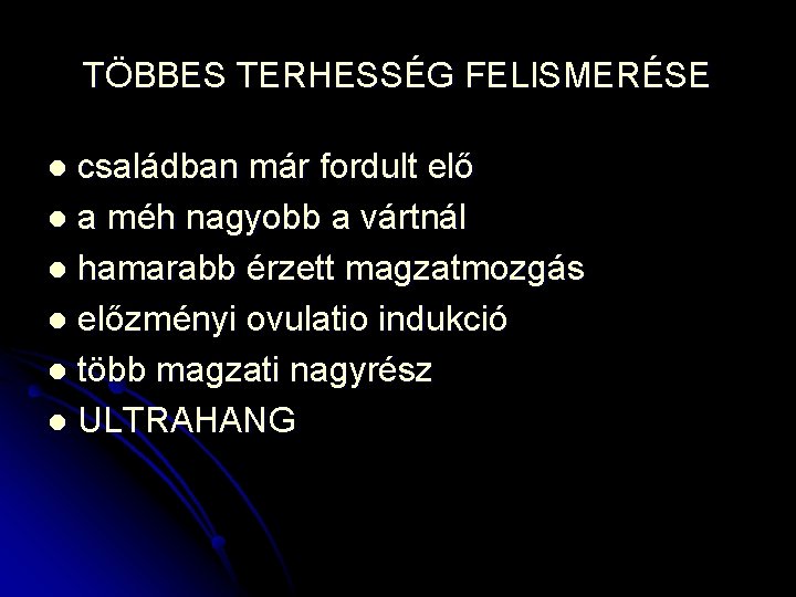 TÖBBES TERHESSÉG FELISMERÉSE családban már fordult elő l a méh nagyobb a vártnál l