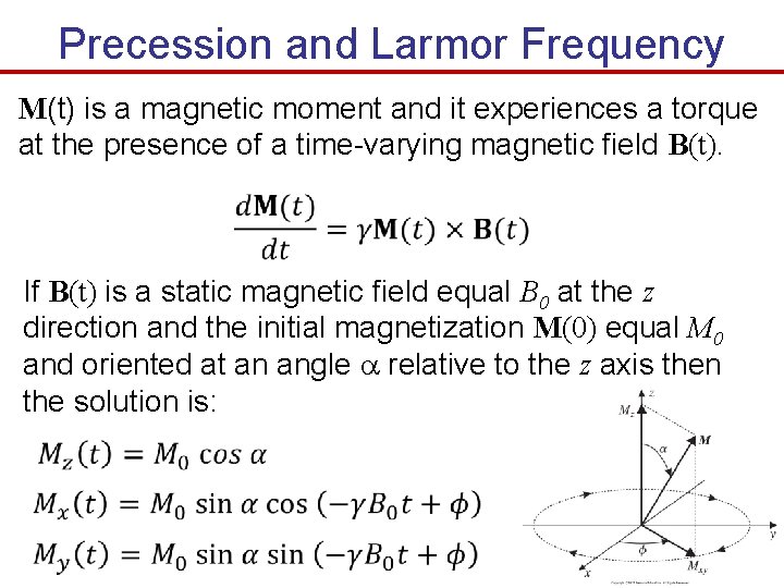 Precession and Larmor Frequency M(t) is a magnetic moment and it experiences a torque