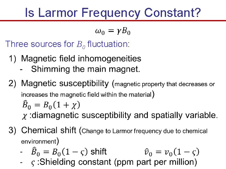 Is Larmor Frequency Constant? Three sources for B 0 fluctuation: 