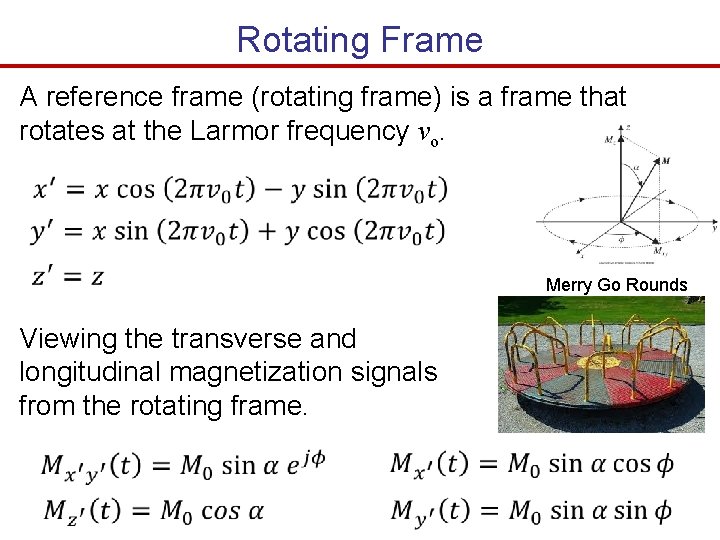 Rotating Frame A reference frame (rotating frame) is a frame that rotates at the