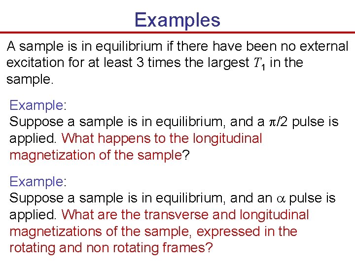 Examples A sample is in equilibrium if there have been no external excitation for