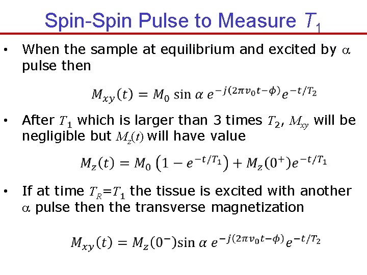 Spin-Spin Pulse to Measure T 1 • When the sample at equilibrium and excited