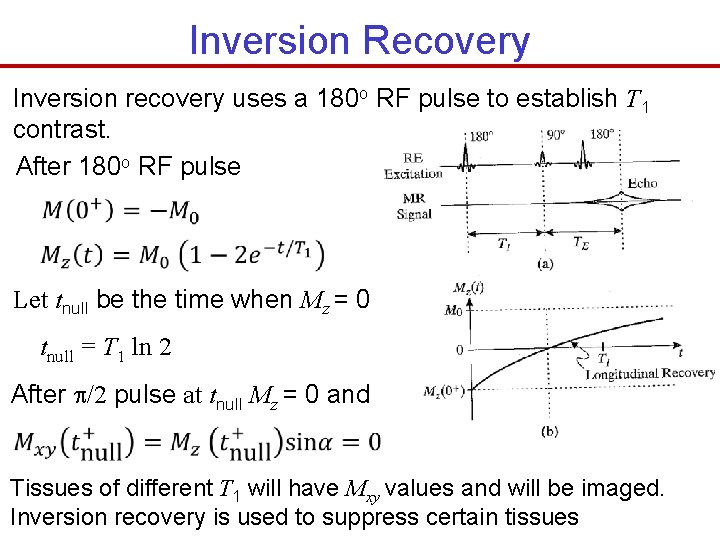 Inversion Recovery Inversion recovery uses a 180 o RF pulse to establish T 1