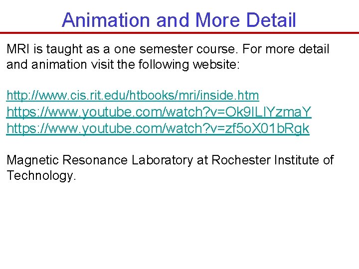 Animation and More Detail MRI is taught as a one semester course. For more