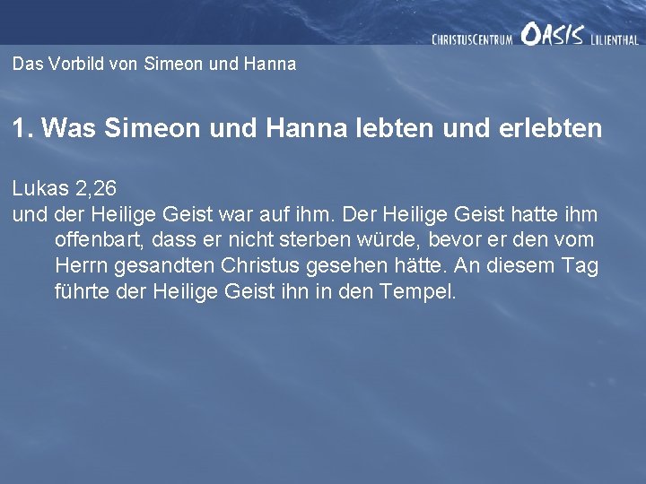 Das Vorbild von Simeon und Hanna 1. Was Simeon und Hanna lebten und erlebten