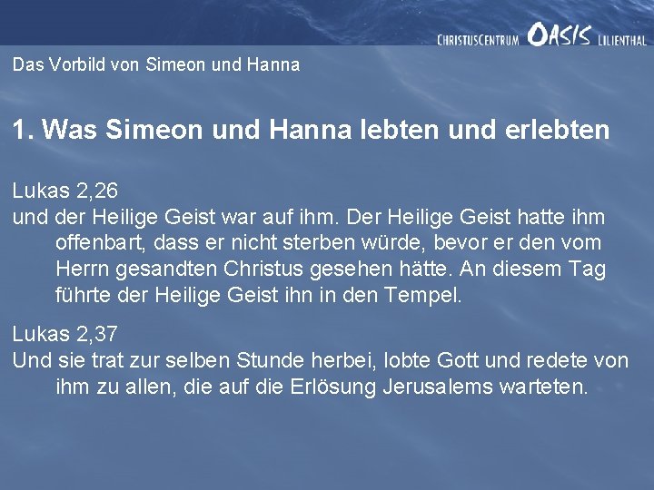 Das Vorbild von Simeon und Hanna 1. Was Simeon und Hanna lebten und erlebten